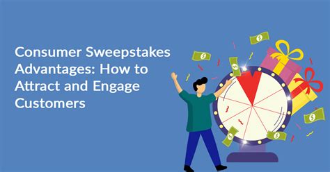 Consumer Sweepstakes Advantages: How to Attract and Engage  .